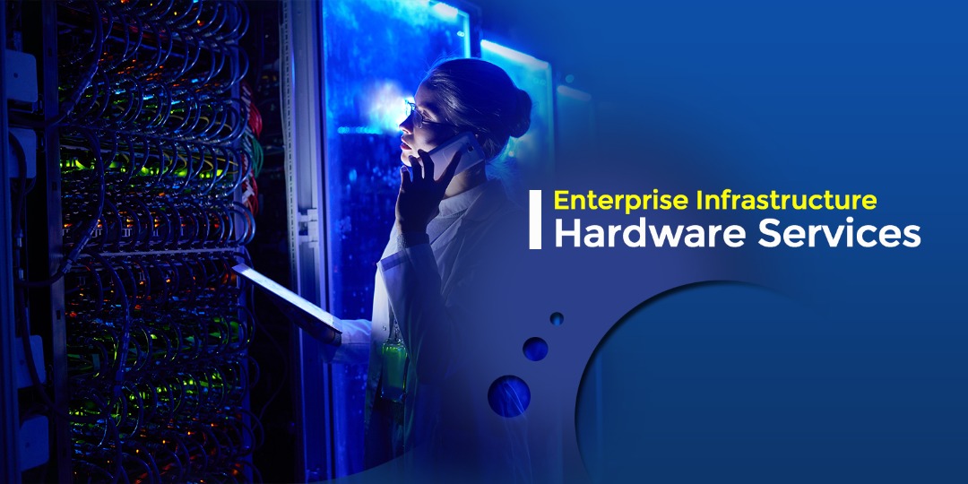 Enterprise Infrastruture Hardware Services